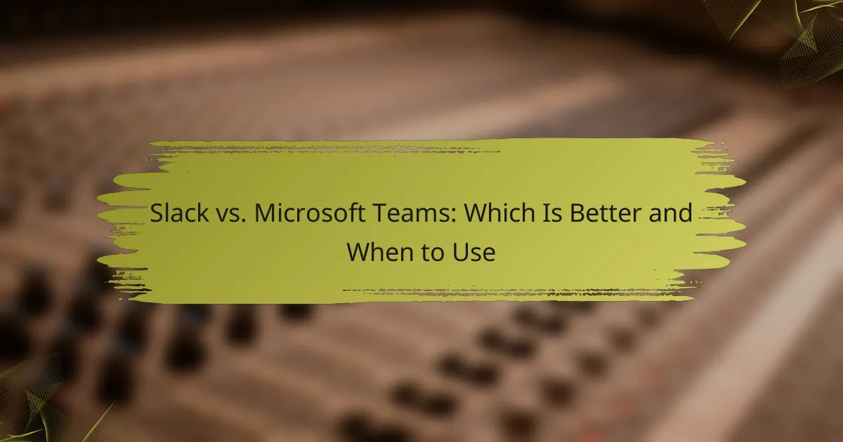 Slack vs. Microsoft Teams: Which Is Better and When to Use