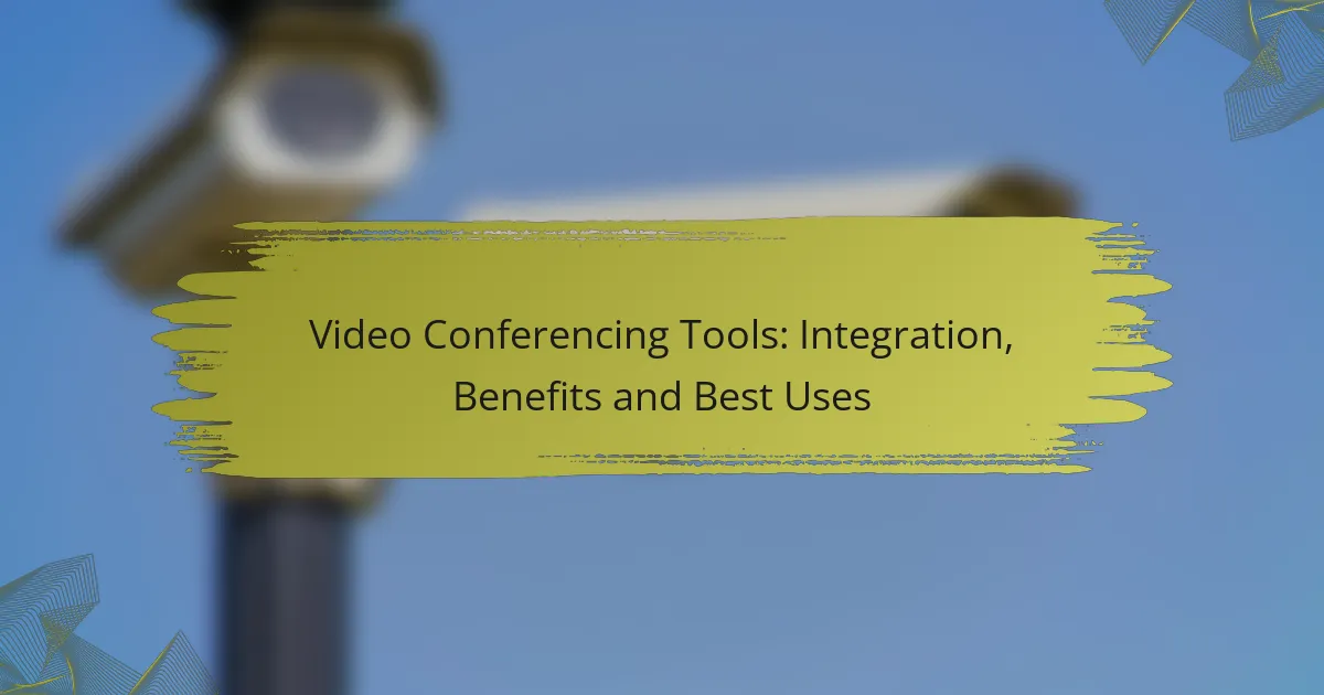 Video Conferencing Tools: Integration, Benefits and Best Uses
