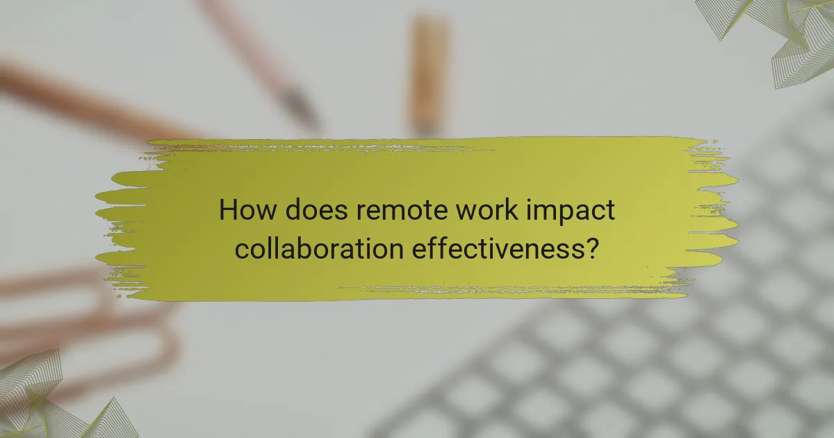 How does remote work impact collaboration effectiveness?