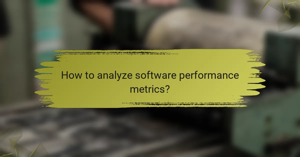 How to analyze software performance metrics?
