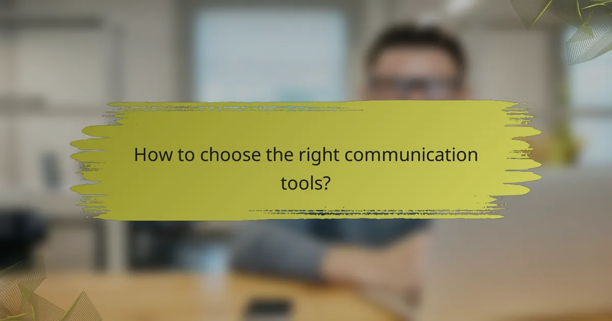 How to choose the right communication tools?