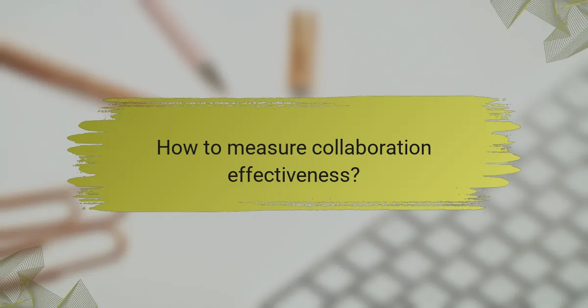 How to measure collaboration effectiveness?