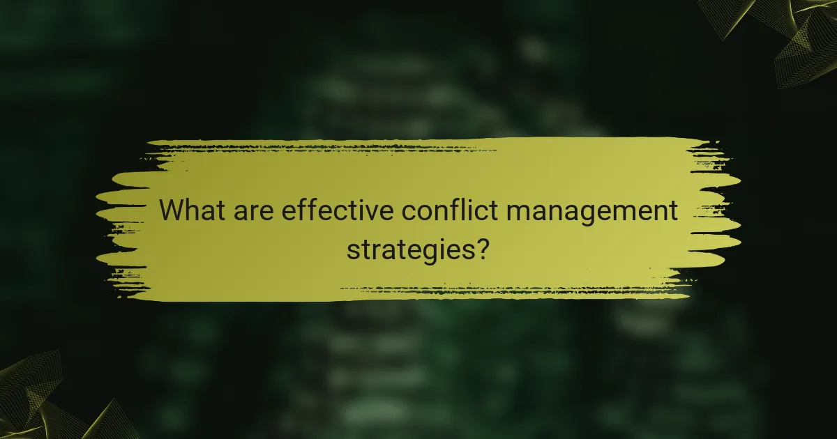 What are effective conflict management strategies?