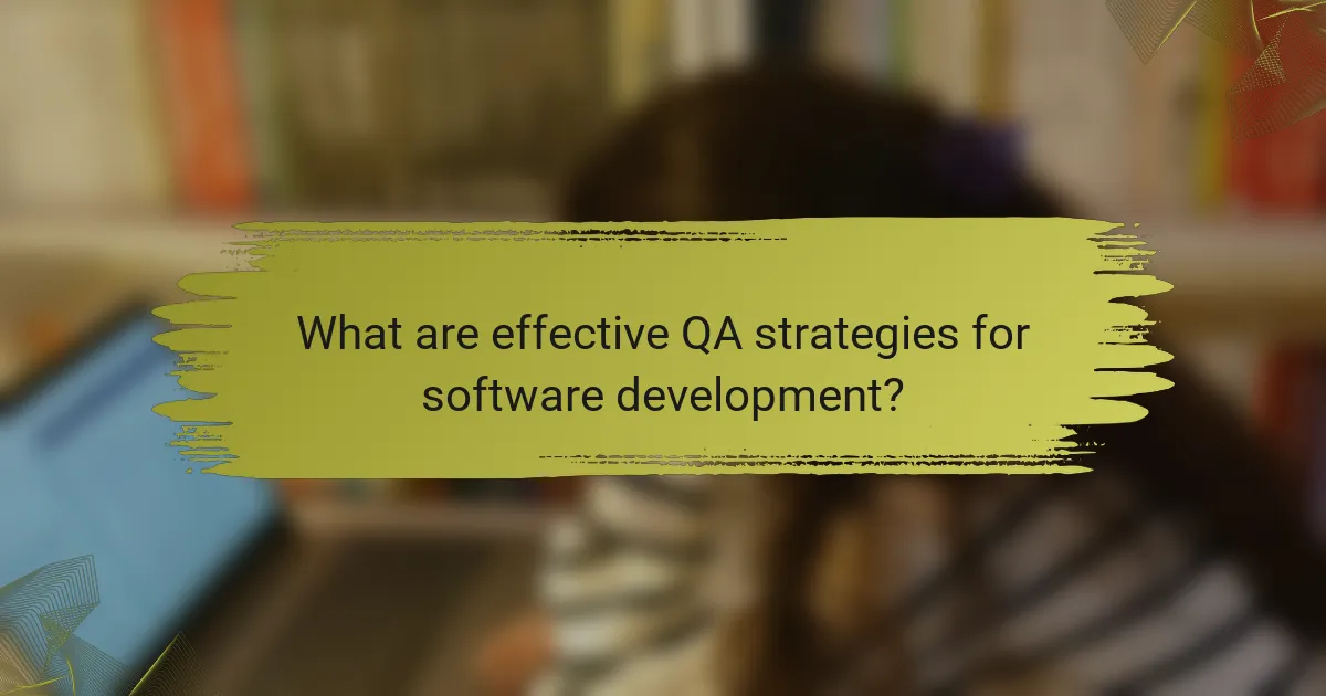 What are effective QA strategies for software development?