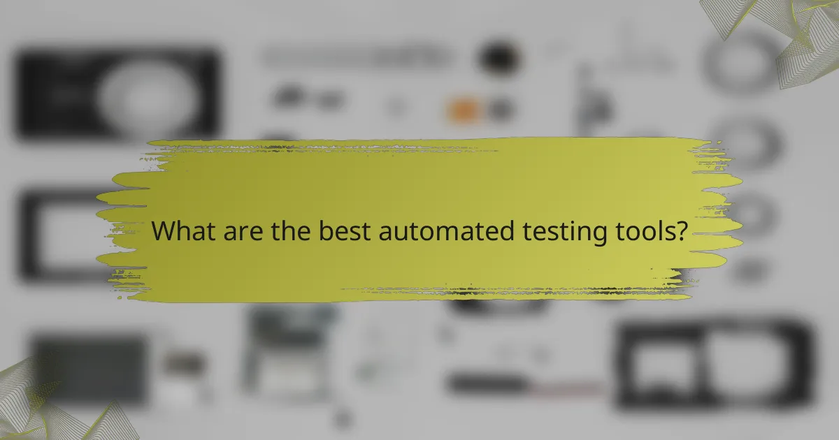 What are the best automated testing tools?
