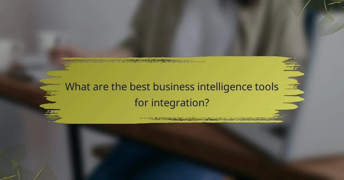 What are the best business intelligence tools for integration?