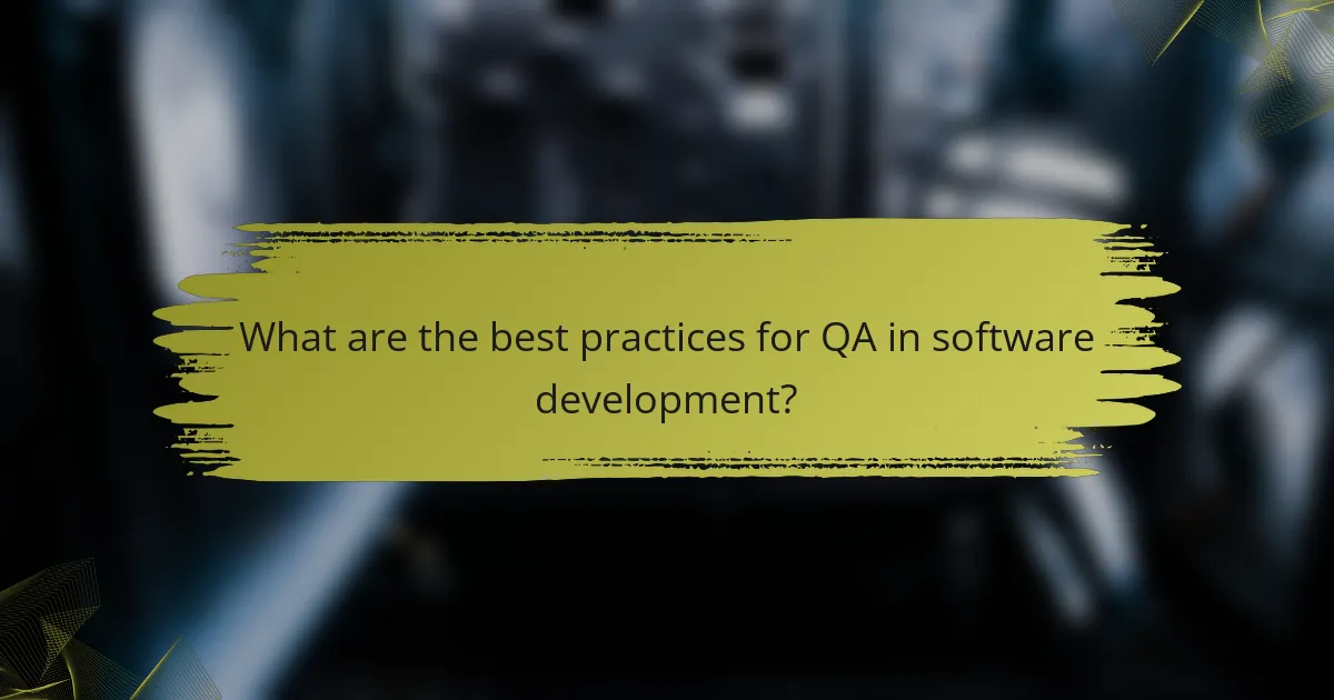 What are the best practices for QA in software development?