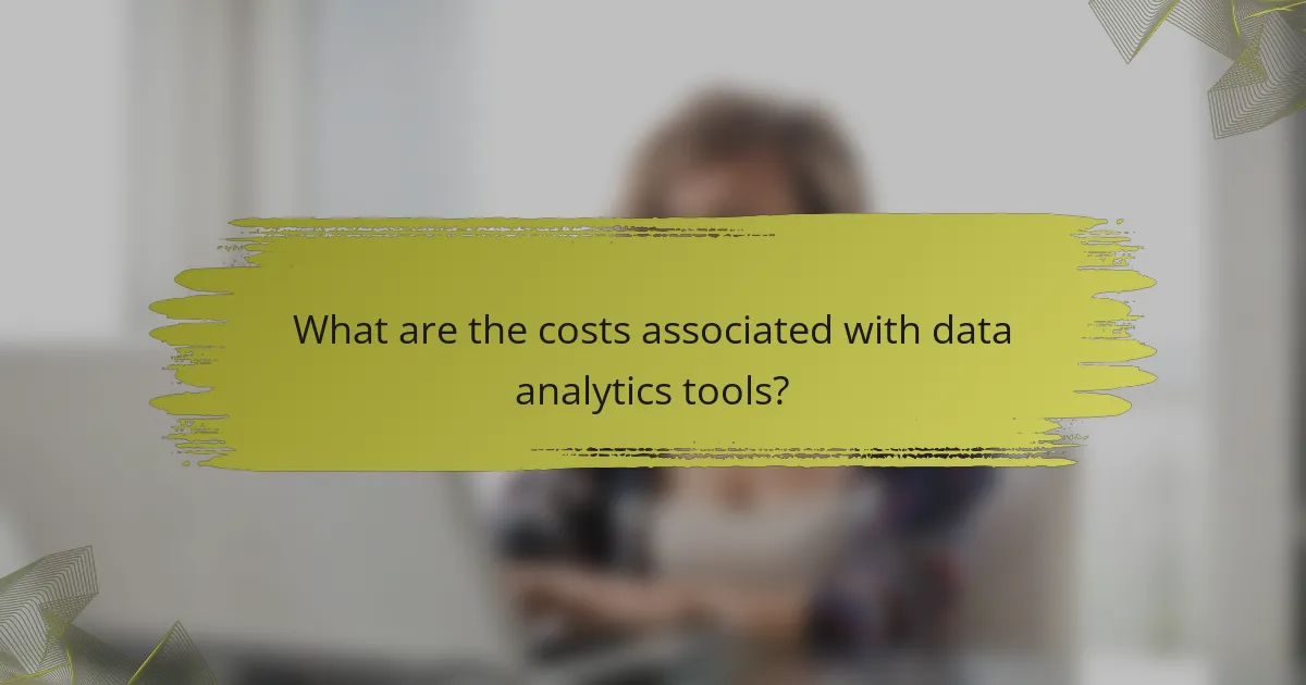 What are the costs associated with data analytics tools?