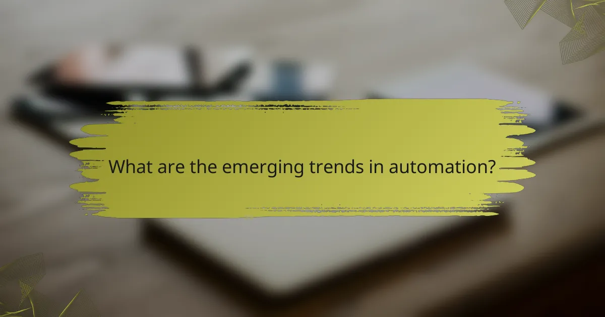 What are the emerging trends in automation?