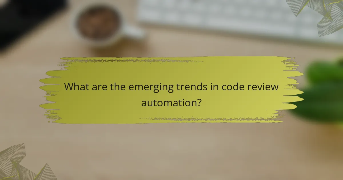 What are the emerging trends in code review automation?