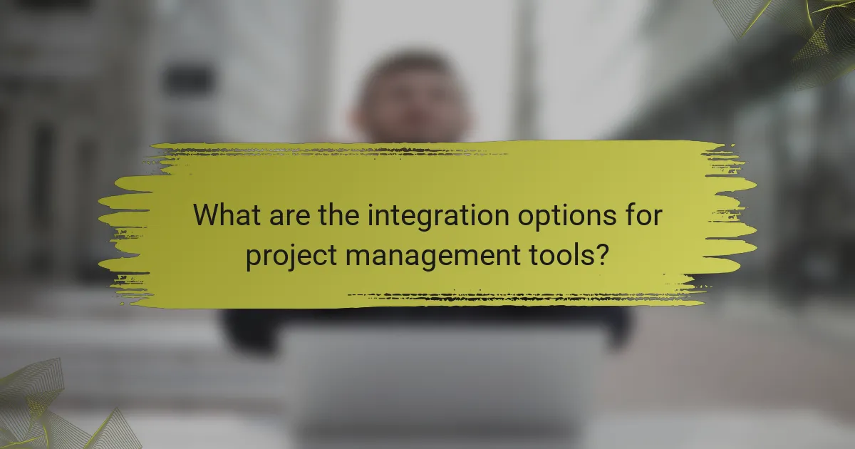 What are the integration options for project management tools?