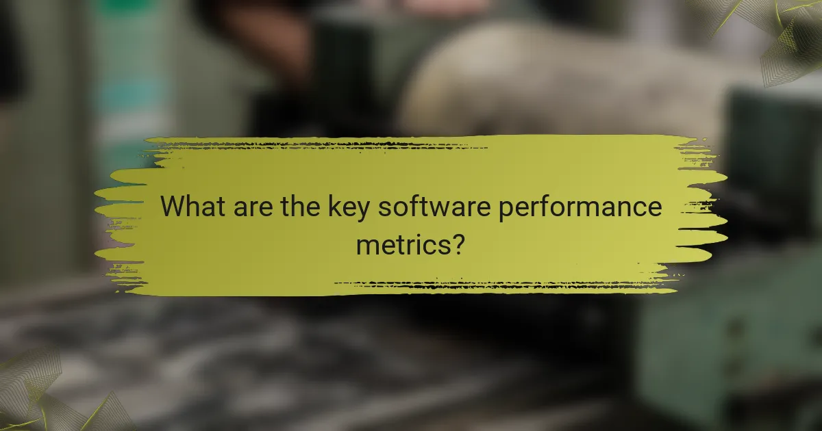What are the key software performance metrics?