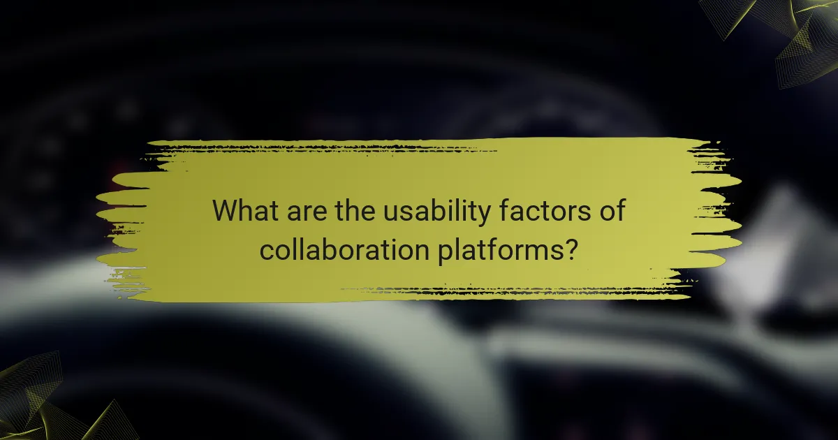 What are the usability factors of collaboration platforms?