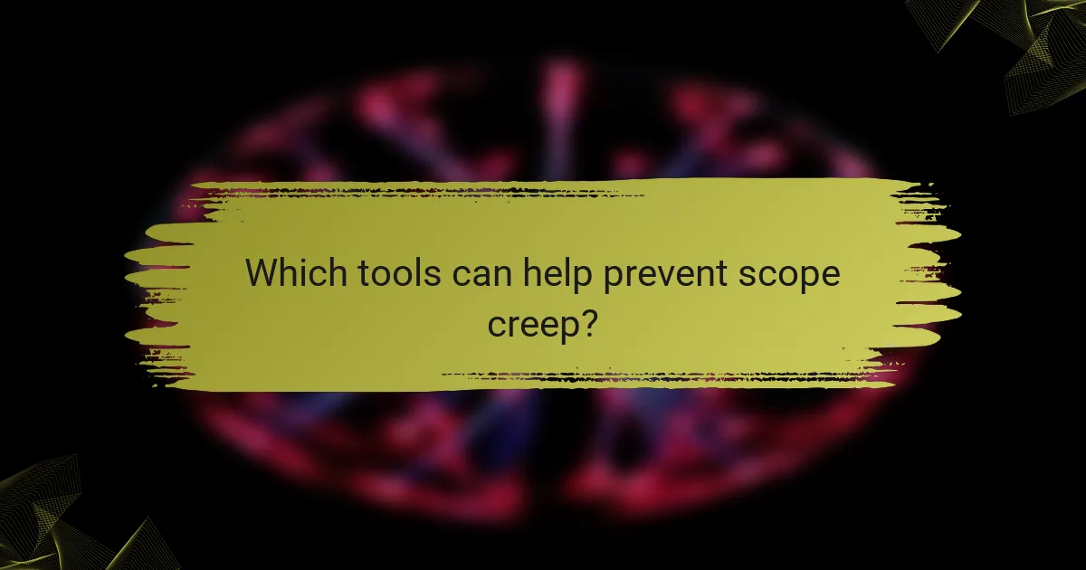 Which tools can help prevent scope creep?